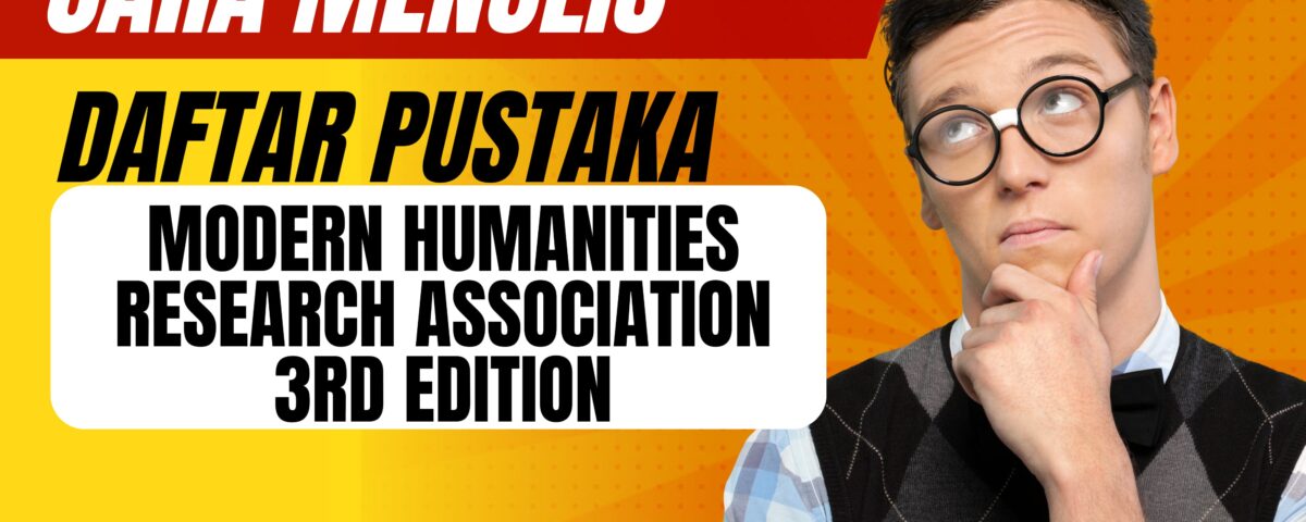 Cara Sitasi dengan Gaya Modern Humanities Research Association 3rd Edition